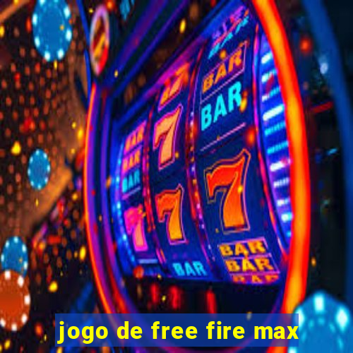 jogo de free fire max